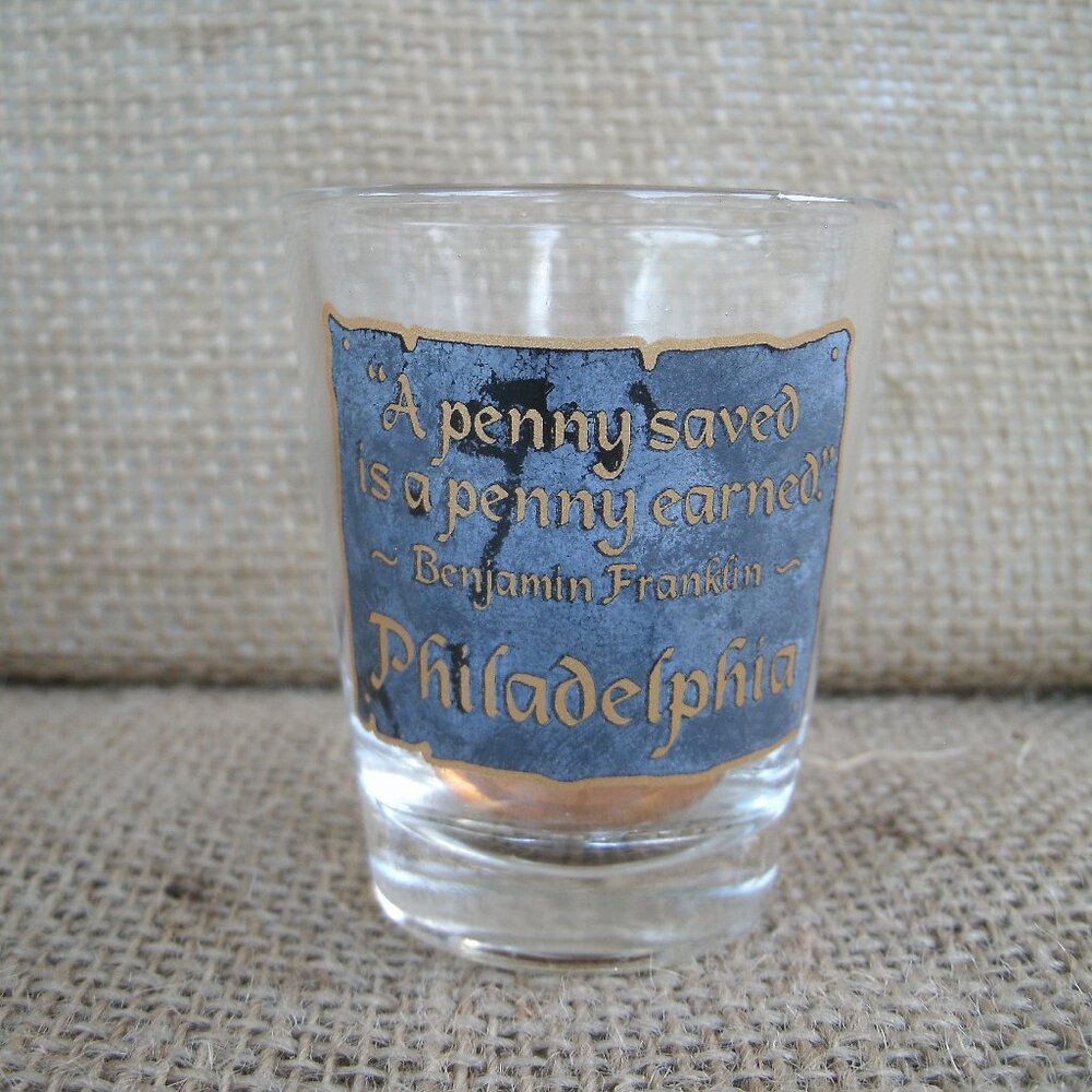 Ben Franklin Quote Philadelphia Penny Shot Glass